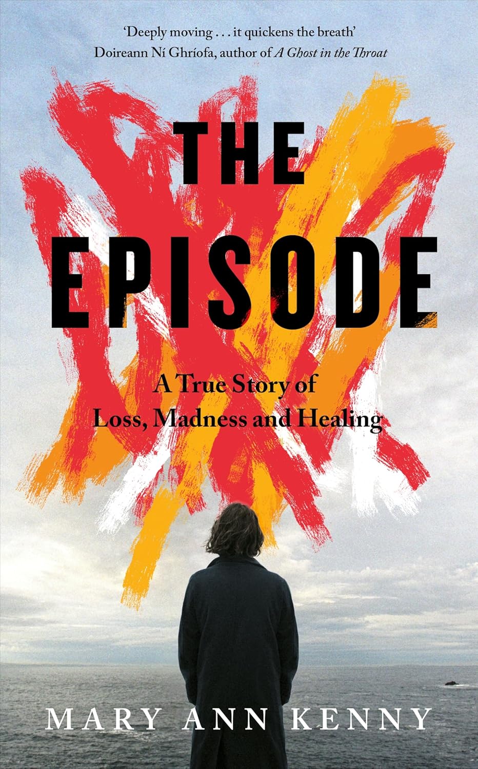 Book cover for 'The Episode: A True Story of Loss, Madness and Healing' by Mary Ann Kenny.